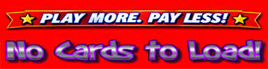 No Player Game Cards to Load, Play More, Pay Less